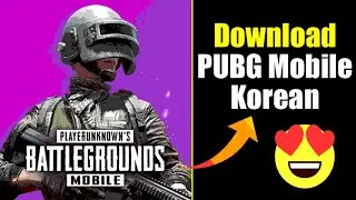 PUBG Mobile KR (Korean) APK Download | Step-by-step Guide