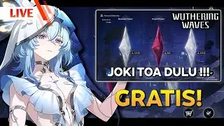 🔴JOKI TOA TERAKHIR, BESOK RESET! Ep.127 | Wuthering Waves Indonesia