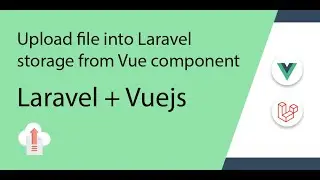 How to upload file into Laravel storage and showing back the file in a Vuejs component