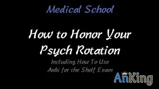 How to Honor Your Psych Rotation & Use Anki For the Shelf Exam