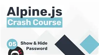 Alpine.js Crash Course #5 - Show & Hide Password