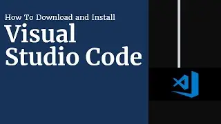 How to Download and Install Visual Studio Code on Windows- The Right way