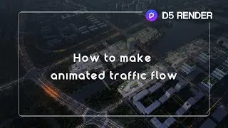 Make traffic flow animation for aerial city render | D5 Render