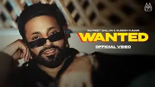 WANTED (Official Video) - Dilpreet Dhillon|Sudesh Kumari|Shree Brar|The Kidd|New Punjabi Songs 2024