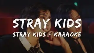 Stray Kids - Stray Kids (KARAOKE LYRICS)