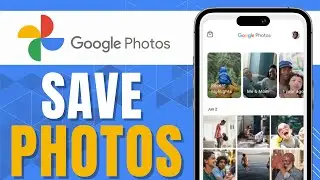 HOW TO SAVE PHOTOS IN GOOGLE PHOTOS