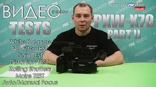 ВИДЕООБЗОР PXW-Х70 PART II: ТЕСТЫ