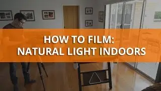 How to film using natural light indoors