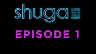 Shuga: Love, Sex, Money - Episode 1