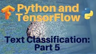 Python and TensorFlow: Text Classification -- Part 5