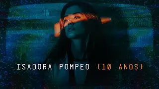 Isadora Pompeo - 10 Anos (Clipe Oficial)