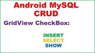 Android PHP MySQL CRUD Ep.03  - GridView INSERT,SELECT - From CheckBox,Spinner,EditText