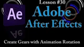 Adobe After Effects Lesson 29 - Creating Gears with Animation Rotation, and Color Animation