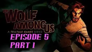 The Wolf Among Us Episode 5 Part 1