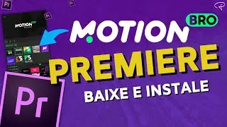 PREMIERE Motion Bro Pro no Premiere como instalar e ativar Preset e Plugins Gratuito pasos a passo