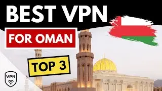 BEST VPN FOR OMAN 🇴🇲 Top 3 Best VPN for Oman in 2024 ✅ Bypass Censorship & More