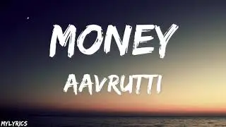 Aavrutti – Money (Lyrics) | Naya Zamana | Gully Gang