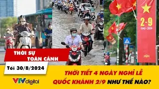 Thời sự toàn cảnh tối 30/8: Thời tiết 4 ngày nghỉ lễ Quốc khánh 2/9 như thế nào? | VTV24
