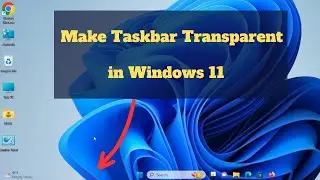 How to make TASKBAR TRANSPARENT Windows 11