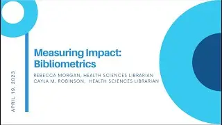 Measuring Impact: Bibliometrics