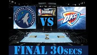 (NBA) Minnesota Timberwolves VS Oklahoma City Thunder (Clutch Final 30 Seconds)