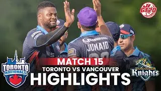 Full Highlights | Toronto Nationals vs Vancouver Knights | Match 15 | Global T20 Canada 2024 | M6A1A