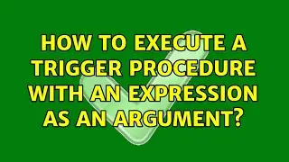 How to execute a trigger procedure with an expression as an argument?