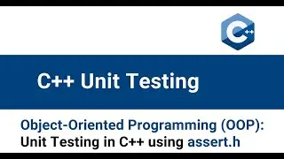 Object Oriented Programming in C++ | C++ OOP with Unit Testing | C++ Unit Testing with assert.h