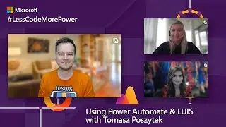 How to use Power Automate and LUIS with Tomasz Poszytek | #LessCodeMorePower