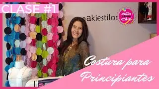 Costura para Principiantes Clase #01. Cómo aprender a coser desde cero. Curso Gratis de Costura