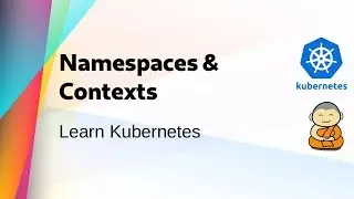 [ Kube 8 ] Kubernetes Namespaces & Contexts