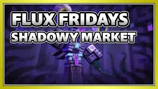 Huge Shadowy Market Profits - FLUX FRIDAYS | Guide (Trove)