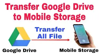 How to Transfer Files From Google Drive to Mobile Storage | Recover Deleted Data from Google Drive