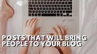 THE THREE BEST TYPES OF BLOG POSTS: blog posts that will bring traffic to your site