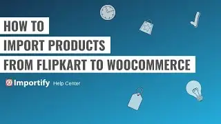 How to import FlipKart products to Woocommerce using Importify?