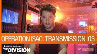 Tom Clancy’s The Division - Operation ISAC: Transmission 03 | Ubisoft [NA]