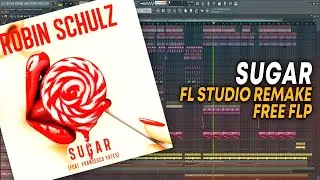 Robin Schulz - Sugar (Ft. Francesco Yates) [FL Studio Remake + FREE FLP]