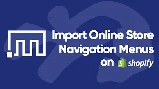 Bulk import and create new Shopify Online Store Navigation Menus