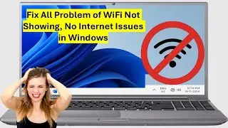 How to Fix All Problem of WiFi Not Showing, No Internet Issues in Windows 11/10