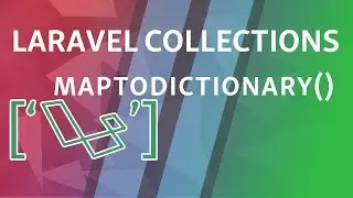 mapToDictionary mapToGroups | Laravel Collections