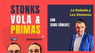 La Kedada y Los Sistemas con Sergi Sánchez - Stonks, Vola & Primas