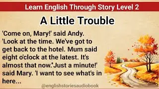 Learn English Through Story Level 2 | Graded Reader Level 2 | English Story| A little Trouble