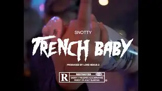 Snotty - Trench Baby (Official Video)