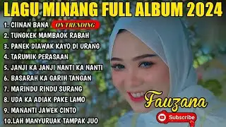 FAUZANA - CIINAN BANA LAGU MINANG TERBARU FULL ALBUM TERPOPULER 2024 VIRAL TIKTOK