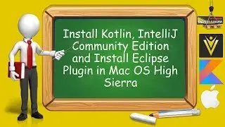 How to Install Kotlin, IntelliJ Community Edition and Install Eclipse Plugin in Mac OS High Sierra