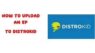 How to Upload an EP (Extended play) Music project on Distrokid