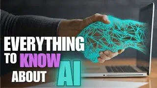 EVERYTHING TO KNOW ABOUT AI