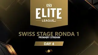 [EN] Elite League: Swiss Stage [Day 4] A