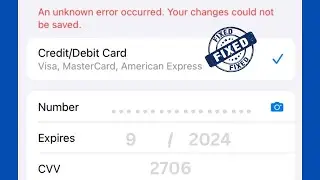 An unknown error occurred yourchanges could not be saved Payment / Apple ID (iOS 17)