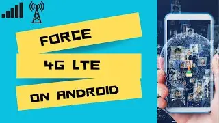 How To Force 4G LTE on Android?